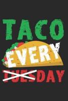 Taco Tuesday Every Day