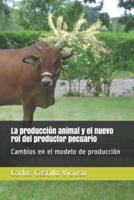 La Producción Animal Y El Nuevo Rol Del Productor Pecuario