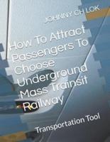 How To Attract Passengers To Choose Underground Mass Trainsit Railway