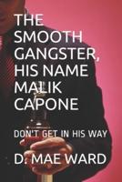The Smooth Gangster, Malik Capone