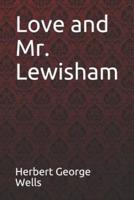 Love and Mr. Lewisham Herbert George Wells