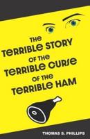 The Terrible Story of the Terrible Curse of the Terrible Ham