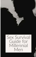 Sex Survival Guide for Millenial Men