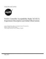 NASA Controller Acceptability Study 1(Cas-1) Experiment Description and Initial Observations