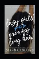 The Lazy Girls' Guide to Growing Long Hair