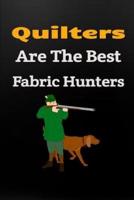 Quilters Are the Best Fabric Hunters