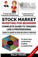 STOCK MARKET INVESTING FOR BEGINNERS: A COMPLETE GUIDE TO TRADING LIKE A PROFESSIONAL: LEARN TO INVEST IN STOCK MARKET FROM FUNDAMENTALS & VALUE INVESTING TO TECHNICAL ANALYSIS & TRADING STRATEGIES