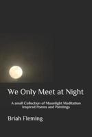 We Only Meet at Night