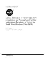 Unified Application of Vapor Screen Flow Visualization and Pressure Sensitive Paint Measurement Techniques to Vortex- And Shock Wave-Dominated Flow Fields