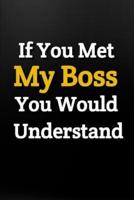 If You Met My Boss You Would Understand