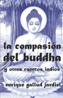 La Compasión Del Buddha Y Otros Cuentos Indios