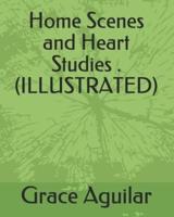 Home Scenes and Heart Studies .(Illustrated)