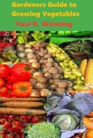 Gardeners Guide to Growing Vegetables