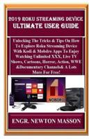 2019 Roku Streaming Device Ultimate User Guide