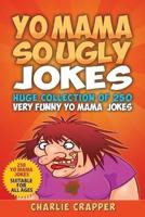 Yo Mama So Ugly Jokes: 250 Of The Funniest Yo Mama Ugly Jokes Ever