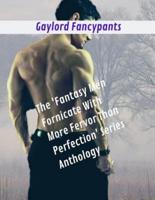 The 'Fantasy Men Fornicate With More Fervor Than Perfection' Series Anthology
