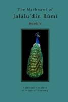 The Mathnawi of Jalalu'din Rumi Book 5