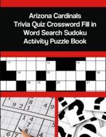 Arizona Cardinals Trivia Quiz Crossword Fill in Word Search Sudoku Activity Puzzle Book