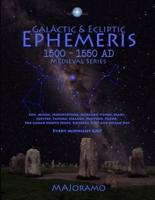 Galactic & Ecliptic Ephemeris 1500 - 1550 Ad