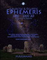 Galactic & Ecliptic Ephemeris 1250 - 1300 Ad