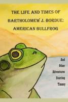 The Life and Times of Bartholomew J. Bordue