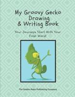 My Groovy Gecko Drawing and Writing Book