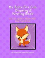 My Baby Fox Cub Drawing and Writing Book
