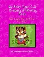 My Baby Tiger Cub Drawing & Writing Book