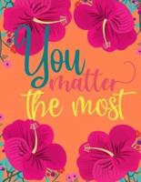 You Matter the Most