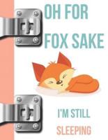 Oh for Fox Sake I'm Still Sleeping