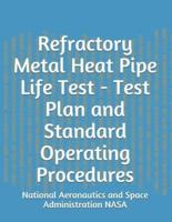 Refractory Metal Heat Pipe Life Test - Test Plan and Standard Operating Procedures