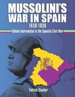 Mussolini's War in Spain 1936-1939