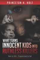 What Turns Innocent Kids Into Ruthless Killers