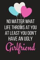 At Least You Don't Have an Ugly Girlfriend