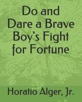 Do and Dare a Brave Boy's Fight for Fortune.
