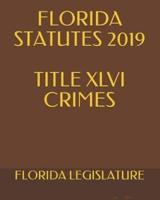 Florida Statutes 2019 Title XLVI Crimes