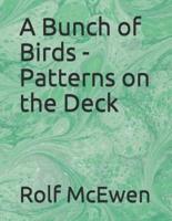 A Bunch of Birds - Patterns on the Deck