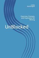 Unblocked: Exercises, Prompts, and Inspiration for Writing