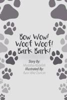 Bow Wow Woof Woof Bark Bark