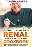 The Ultimate Renal Diet Guide And Cookbook