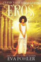Eros: Cupid's Captive Series, Book One