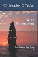 Agent Provocateur: The Dorset Boy Book 3