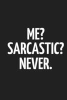 Me? Sarcastic? Never.