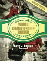 The Definitive History of World Championship Boxing