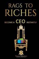 "Rags to Riches" Become a CEO Instantly
