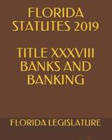 Florida Statutes 2019 Title XXXVIII Banks and Banking