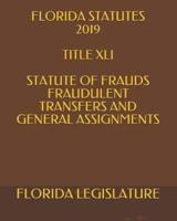 Florida Statutes 2019 Title XLI Statute of Frauds Fraudulent Transfers and General Assignments