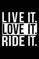 Live It Love It Ride It