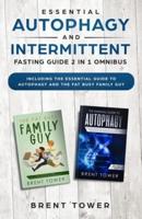 Essential Autophagy and Intermittent Fasting Guide 2 in 1 Omnibus: Including The Essential Guide To Autophagy and the Fat Busy Family Guy