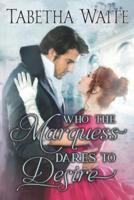 Who the Marquess Dares to Desire